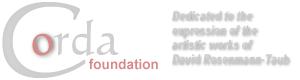 The Corda Foundation is dedicated to the expression of the artistic works of David Rosenmann-Taub The Corda Foundation is dedicated to the expression of the artistic works of David Rosenmann-Taub